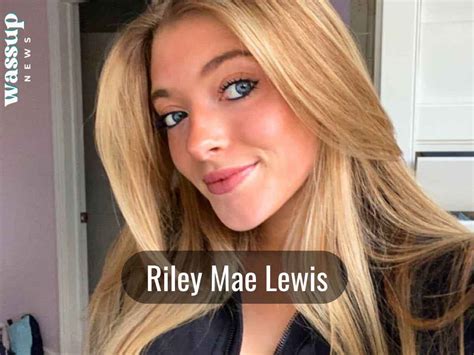 riley mae lewis height|Riley Mae Lewis bio/wiki,age,height,net worth,career,boyfriend